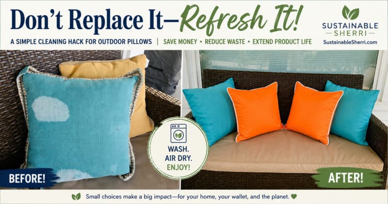 Side-by-side before-and-after image of outdoor patio pillows on a wicker loveseat. The left side shows a faded, stained turquoise pillow labeled "Before," while the right side shows refreshed, colorful turquoise and orange pillows labeled "After." The graphic includes the headline "Don't Replace It—Refresh It!" and promotes washing and air-drying outdoor pillows as a sustainable way to reduce waste and extend product life.